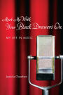 Meet Me with Your Black Drawers On: My Life in Music