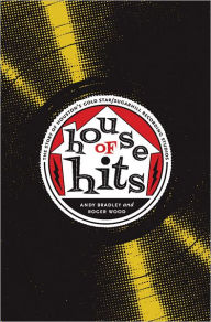 Title: House of Hits: The Story of Houston's Gold Star/SugarHill Recording Studios, Author: Andy Bradley