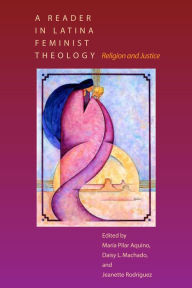 Title: A Reader in Latina Feminist Theology: Religion and Justice, Author: María Pilar Aquino