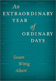 Title: An Extraordinary Year of Ordinary Days, Author: Susan Wittig Albert