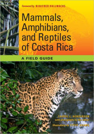 Title: Mammals, Amphibians, and Reptiles of Costa Rica: A Field Guide, Author: Carrol L. Henderson