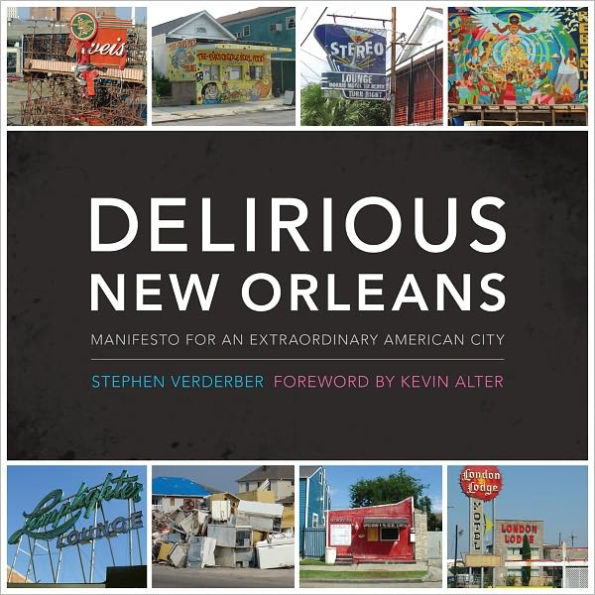 Delirious New Orleans: Manifesto for an Extraordinary American City