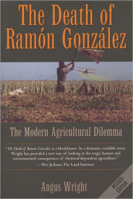 Title: The Death of Ramón González: The Modern Agricultural Dilemma, Author: Angus Wright