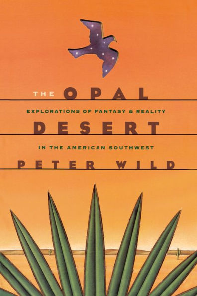 The Opal Desert: Explorations of Fantasy and Reality in the American Southwest