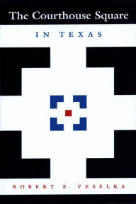 Title: The Courthouse Square in Texas, Author: Robert E. Veselka