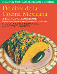 Title: Deleites de la Cocina Mexicana: Healthy Mexican American Cooking, Author: María Luisa Urdaneta