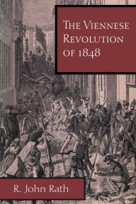 Title: The Viennese Revolution of 1848, Author: R. John Rath