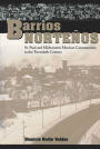 Barrios Norteños: St. Paul and Midwestern Mexican Communities in the Twentieth Century / Edition 1