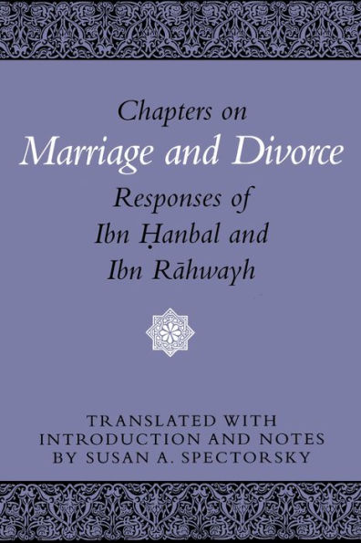 Chapters on Marriage and Divorce: Responses of Ibn Hanbal and Ibn Rahwayh