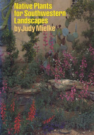 Title: Native Plants for Southwestern Landscapes, Author: Judy Mielke