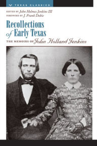 Title: Recollections of Early Texas: Memoirs of John Holland Jenkins, Author: John Holmes Jenkins