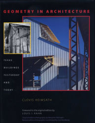 Title: Geometry in Architecture: Texas Buildings Yesterday and Today, Author: Clovis Heimsath