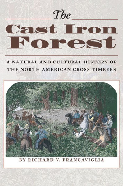 The Cast Iron Forest: A Natural and Cultural History of the North American Cross Timbers