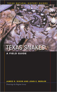 Title: Texas Snakes: A Field Guide, Author: James R. Dixon