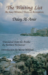 Title: The Waiting List: An Iraqi Woman's Tales of Alienation, Author: Daisy Al-Amir