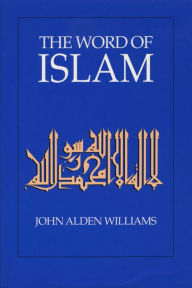 Title: The Word of Islam / Edition 1, Author: John Alden Williams