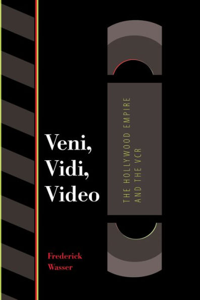 Veni, Vidi, Video: the Hollywood Empire and VCR