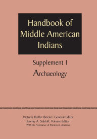 Title: Supplement to the Handbook of Middle American Indians, Volume 1: Archaeology, Author: Victoria Reifler Bricker