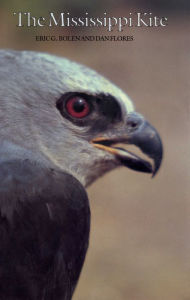 Title: The Mississippi Kite: Portrait of a Southern Hawk, Author: Eric G. Bolen