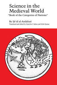 Title: Science in the Medieval World: Book of the Categories of Nations, Author: Sa`id al-Andalusi