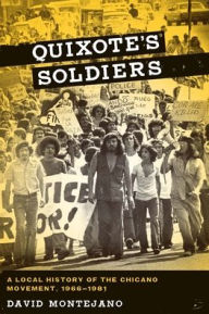 Title: Quixote's Soldiers: A Local History of the Chicano Movement, 1966-1981, Author: David Montejano