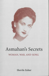 Title: Asmahan's Secrets: Woman, War, and Song, Author: Sherifa Zuhur