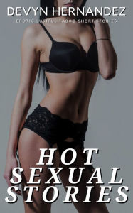 Title: Hot Sexual Stories: Erotic Lustful Taboo Short Stories, Author: Devyn Hernandez