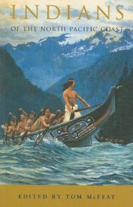 Title: Indians of the North Pacific Coast, Author: Tom McFeat