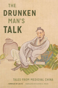 Title: The Drunken Man's Talk: Tales from Medieval China, Author: Luo Ye