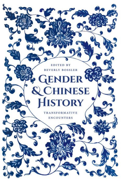 Gender and Chinese History: Transformative Encounters