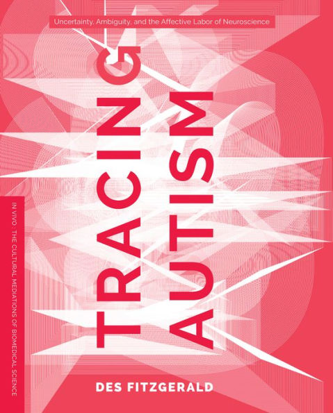 Tracing Autism: Uncertainty, Ambiguity, and the Affective Labor of Neuroscience