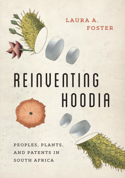 Reinventing Hoodia: Peoples, Plants, and Patents South Africa