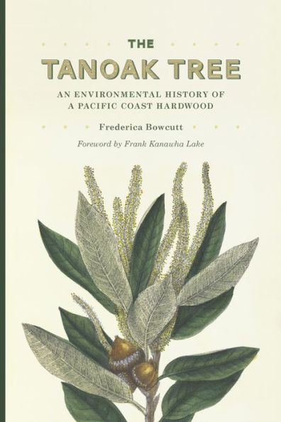 The Tanoak Tree: An Environmental History of a Pacific Coast Hardwood