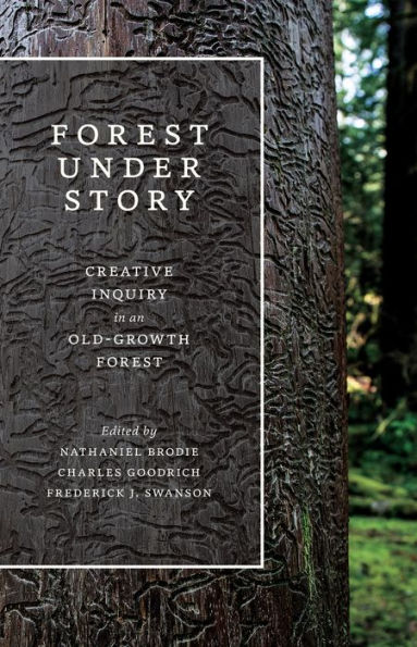 Forest Under Story: Creative Inquiry an Old-Growth