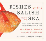 Title: Fishes of the Salish Sea: Puget Sound and the Straits of Georgia and Juan de Fuca, Author: Theodore Wells Pietsch