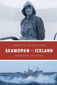 Title: Seawomen of Iceland: Survival on the Edge, Author: Margaret Willson