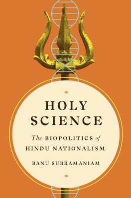 Holy Science: The Biopolitics of Hindu Nationalism