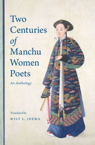 Title: Two Centuries of Manchu Women Poets: An Anthology, Author: Wilt L. Idema