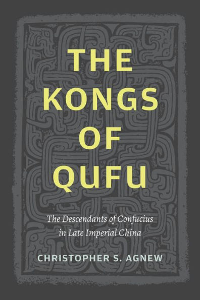 The Kongs of Qufu: The Descendants of Confucius in Late Imperial China