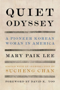 Title: Quiet Odyssey: A Pioneer Korean Woman in America, Author: Mary Paik Lee