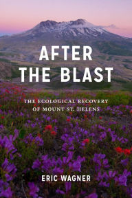 Scribd books free download After the Blast: The Ecological Recovery of Mount St. Helens 9780295746937 PDF RTF by Eric Wagner