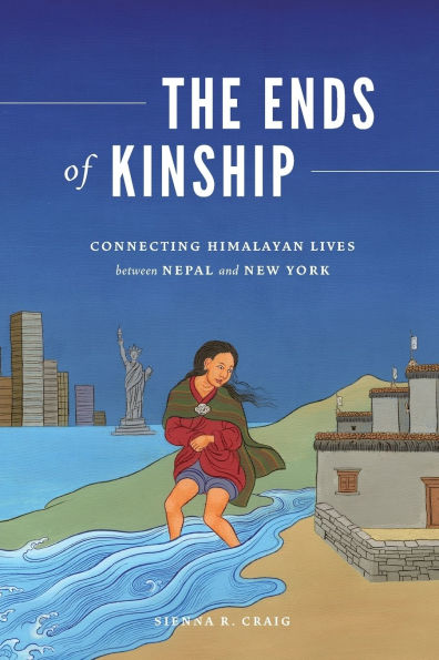 The Ends of Kinship: Connecting Himalayan Lives between Nepal and New York