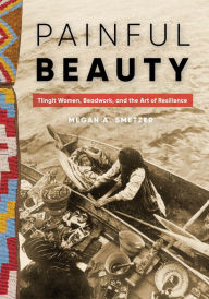 Download english books free pdf Painful Beauty: Tlingit Women, Beadwork, and the Art of Resilience 9780295748948 English version by 