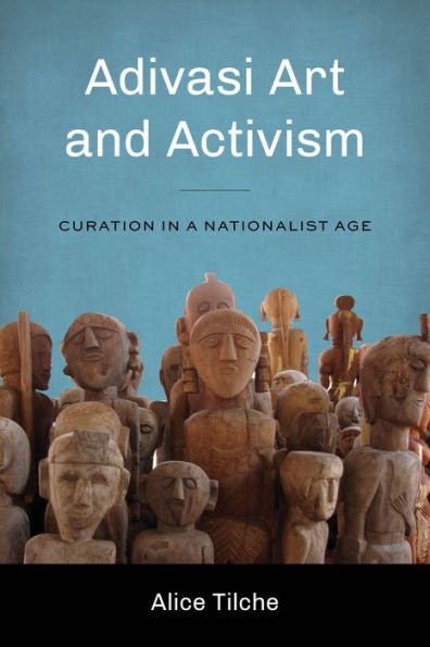 Adivasi Art and Activism: Curation a Nationalist Age