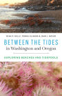 Between the Tides in Washington and Oregon: Exploring Beaches and Tidepools