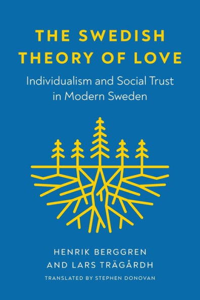 The Swedish Theory of Love: Individualism and Social Trust Modern Sweden