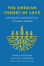 The Swedish Theory of Love: Individualism and Social Trust in Modern Sweden