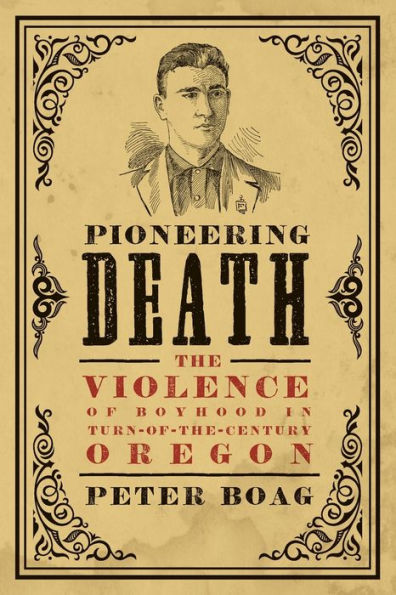 Pioneering Death: The Violence of Boyhood Turn-of-the-Century Oregon