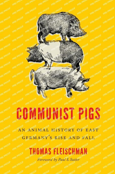 Communist Pigs: An Animal History of East Germany's Rise and Fall