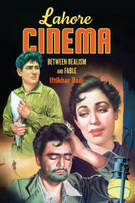 Title: Lahore Cinema: Between Realism and Fable, Author: Iftikhar Dadi